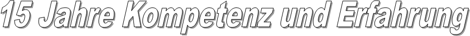 15 Jahre Kompetenz und Erfahrung